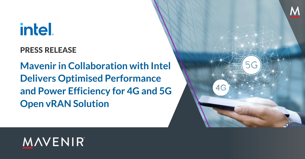 Mavenir in Collaboration with Intel Delivers Optimised Performance and Power Efficiency for 4G and 5G Open vRAN Solution