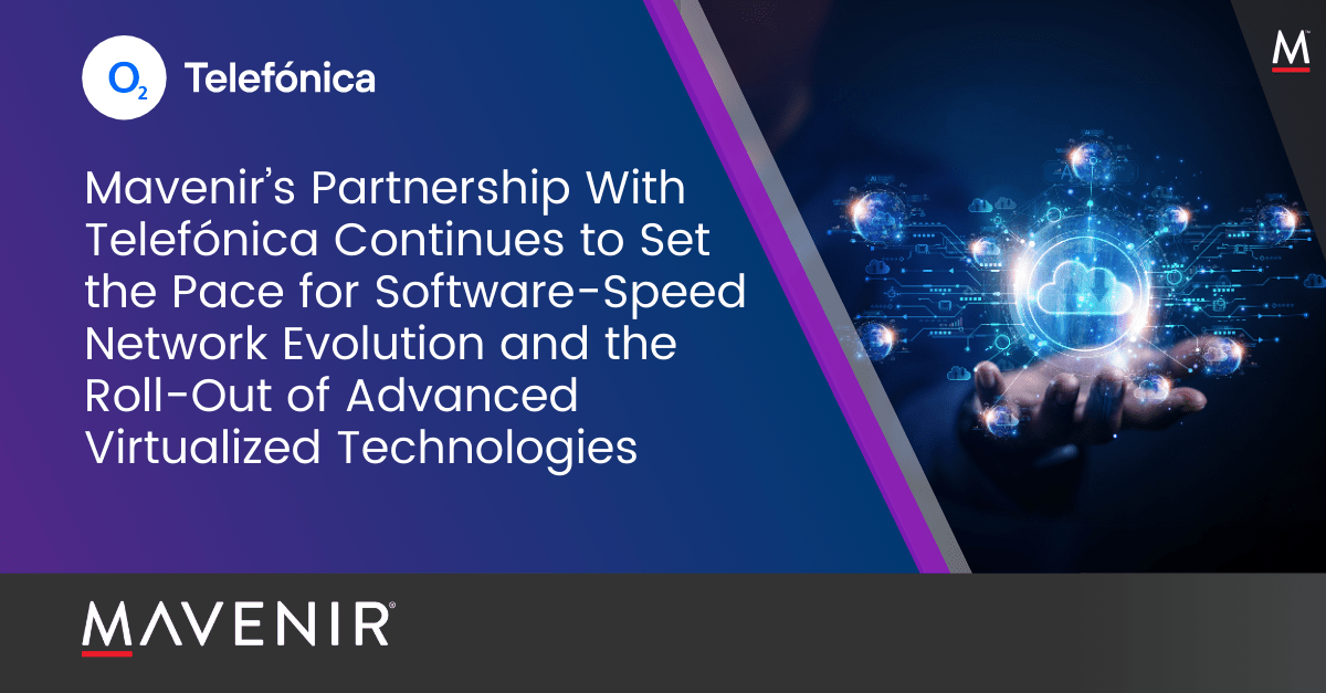 Mavenir’s Partnership With Telefónica Continues to Set the Pace for Software-Speed Network Evolution and the Roll-Out of Advanced Virtualized Technologies (2)