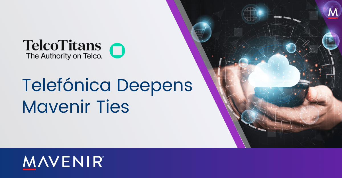 Telefónica Deepens Mavenir Ties