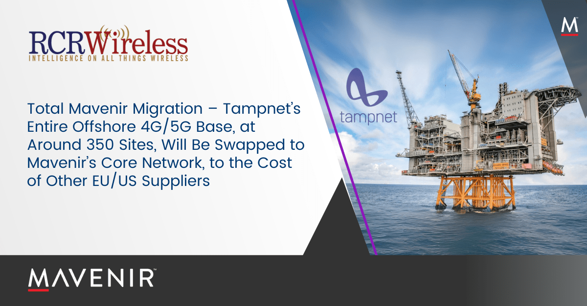 Website - Tampnet Deploys Private 5G on Seven Oil Rigs for Aker BP, Migrates 350 Sites to Mavenir