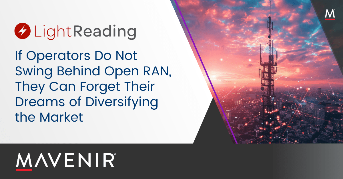 If Operators Do Not Swing Behind Open RAN, They Can Forget Their Dreams of Diversifying the Market