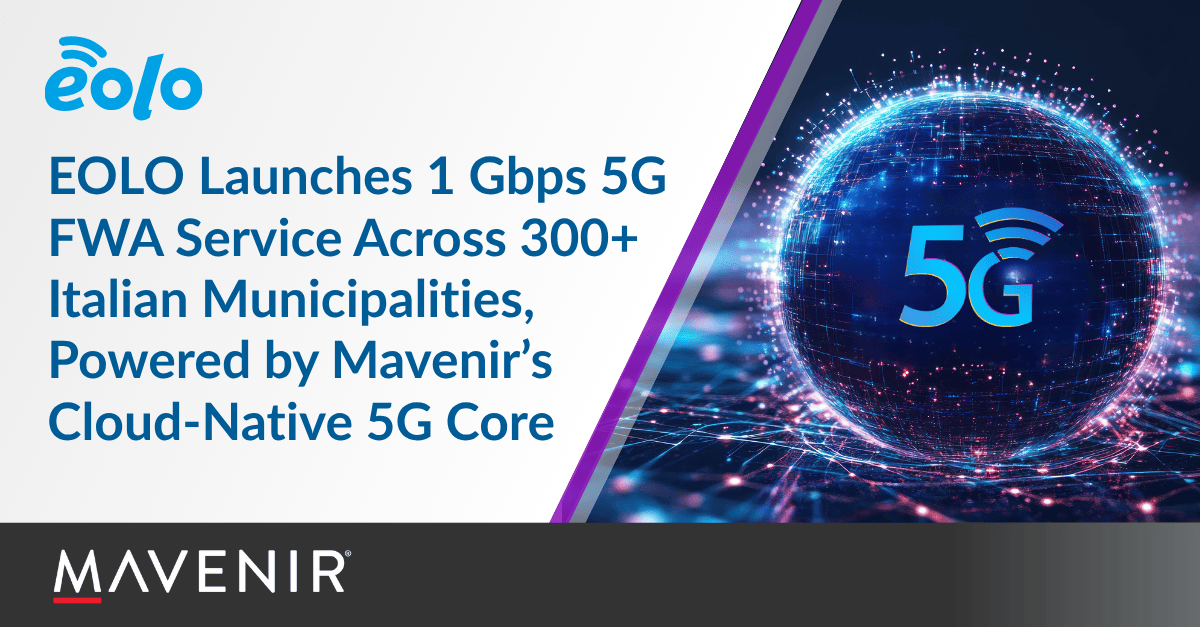 EOLO Launches 1 Gbps 5G FWA Service Across 300+ Italian Municipalities, Powered by Mavenir’s Cloud-Native 5G Core